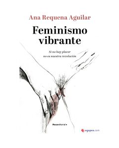 Vibrant feminism: if there is no pleasure it is not our revolution